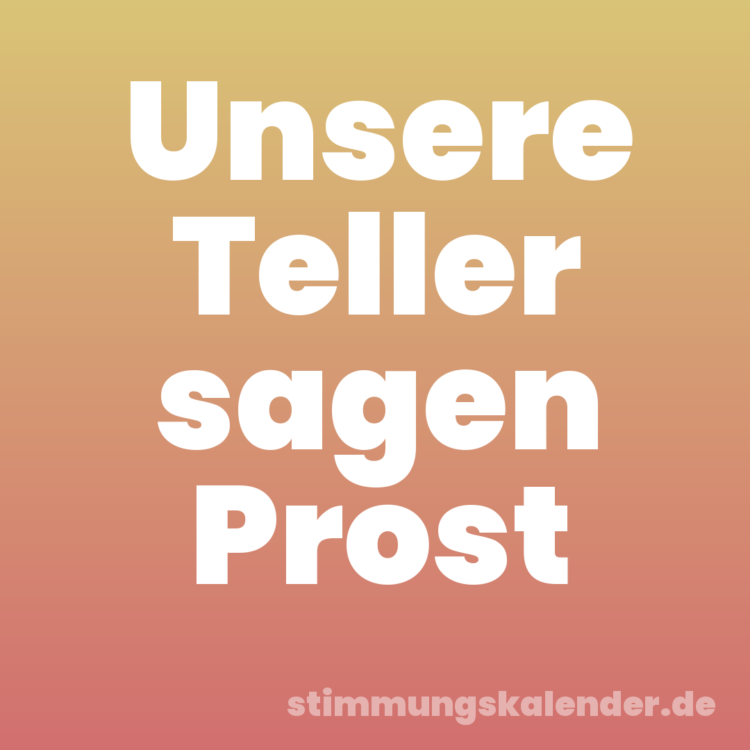 Unsere Teller sagen Prost