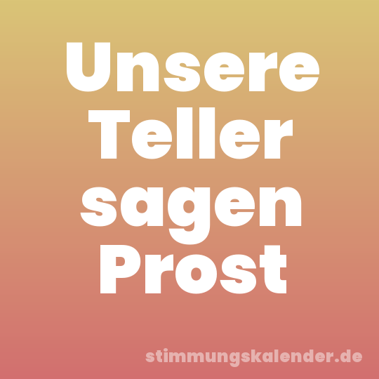 Unsere Teller sagen Prost