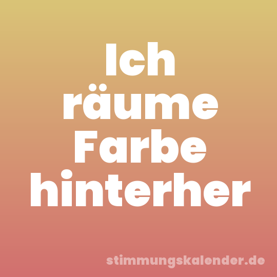 Ich räume Farbe hinterher