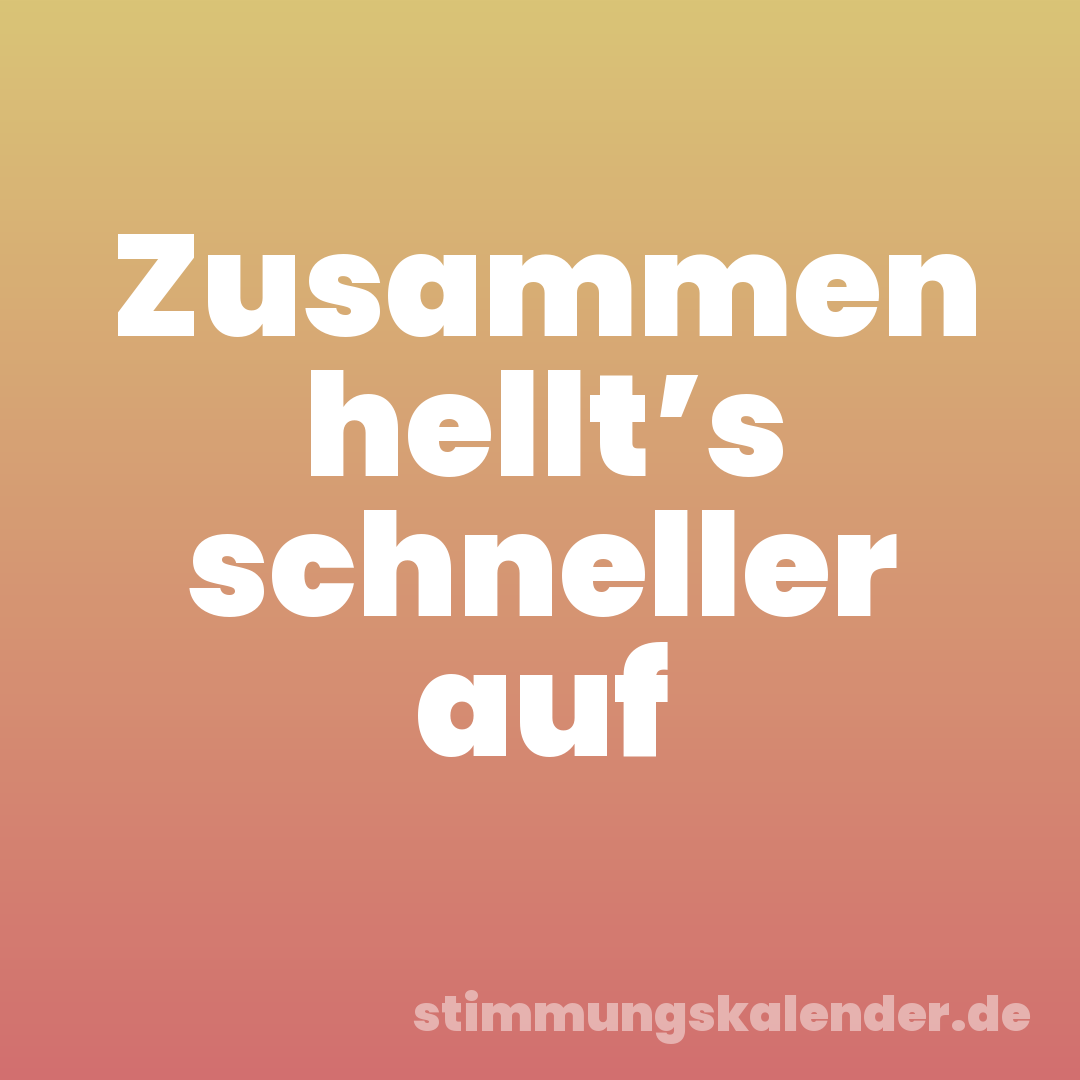 Zusammen hellt’s schneller auf