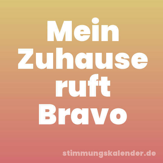 Mein Zuhause ruft Bravo
