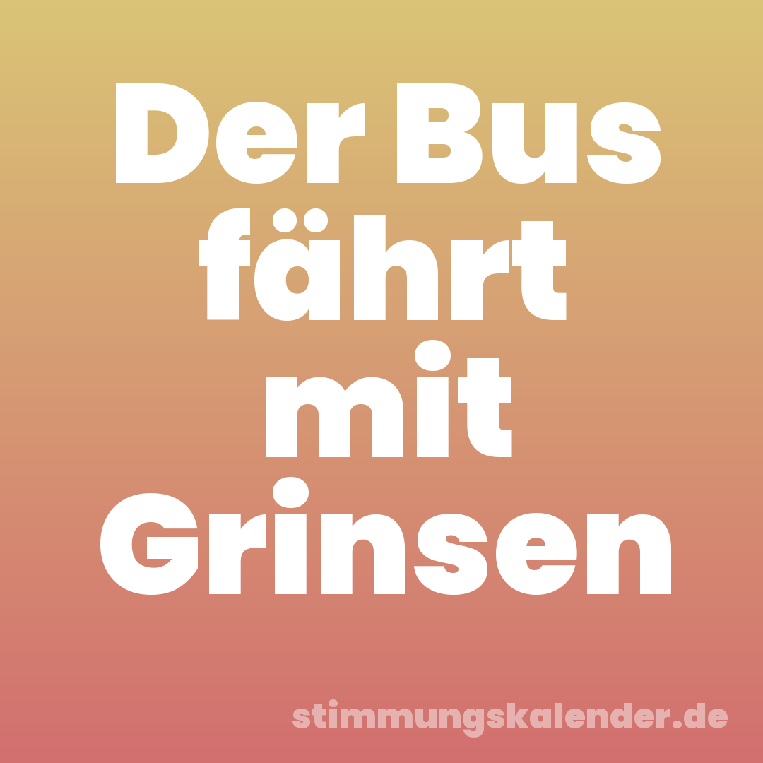 Der Bus fährt mit Grinsen