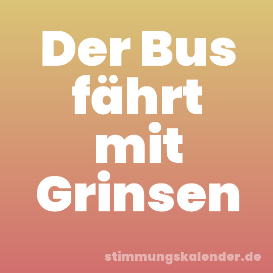 Der Bus fährt mit Grinsen