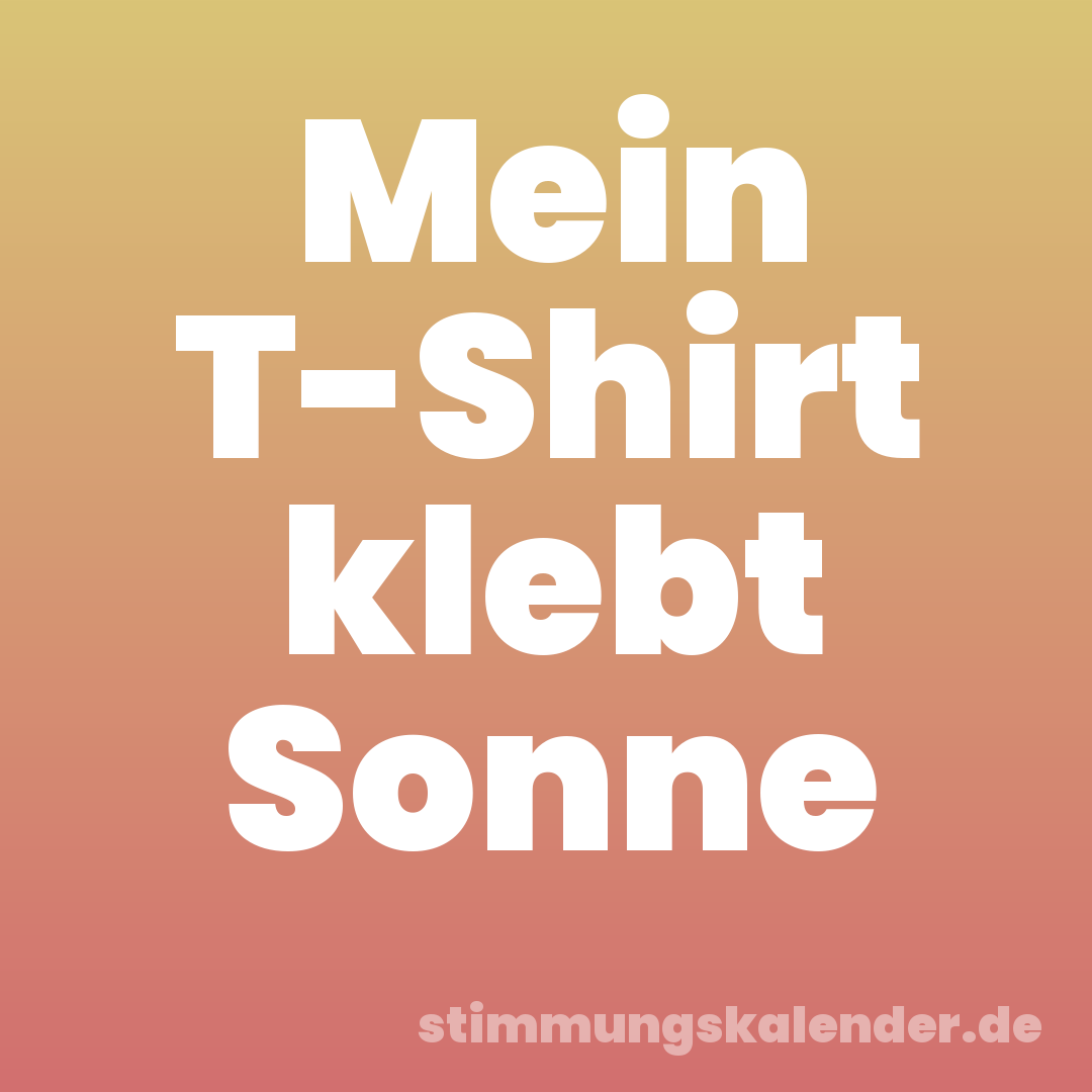 Mein T-Shirt klebt Sonne