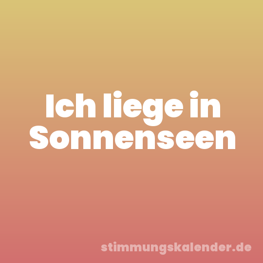 Ich liege in Sonnenseen