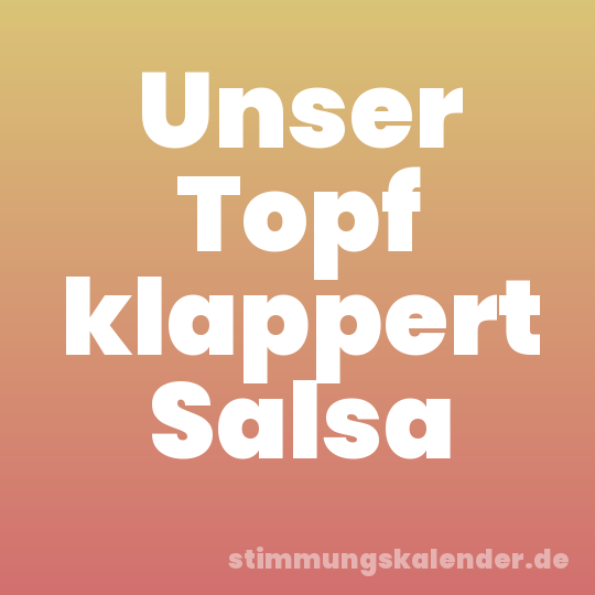 Unser Topf klappert Salsa