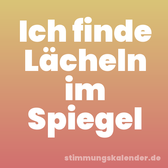 Ich finde Lächeln im Spiegel