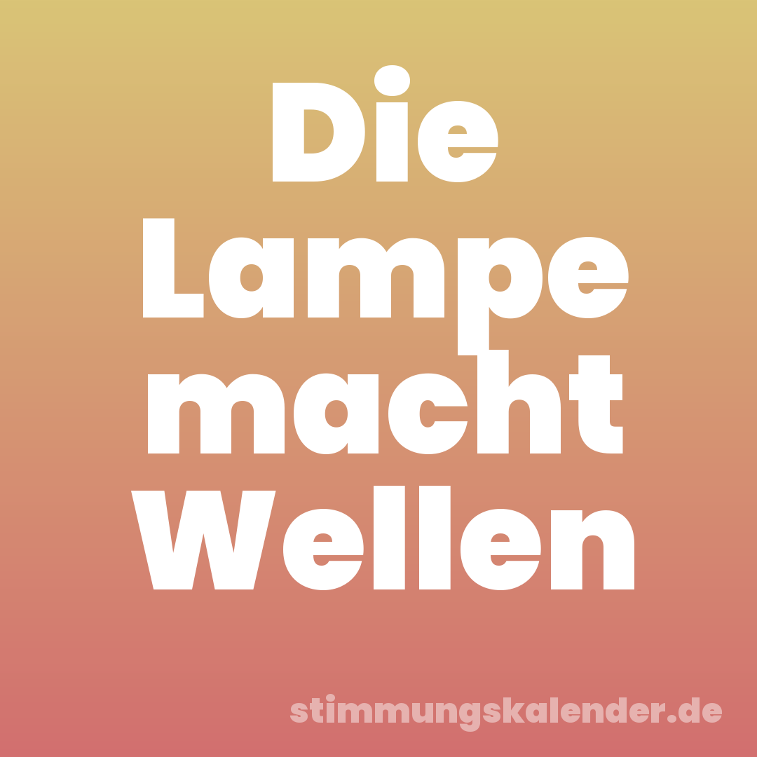 Die Lampe macht Wellen