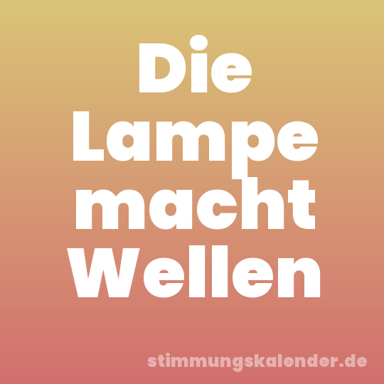 Die Lampe macht Wellen