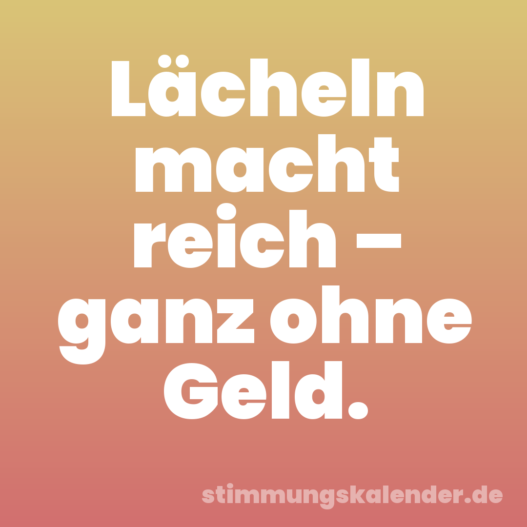 Lächeln macht reich – ganz ohne Geld.