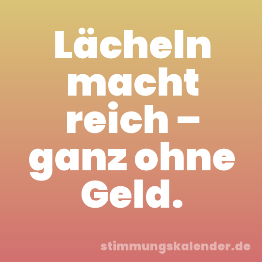 Lächeln macht reich – ganz ohne Geld.