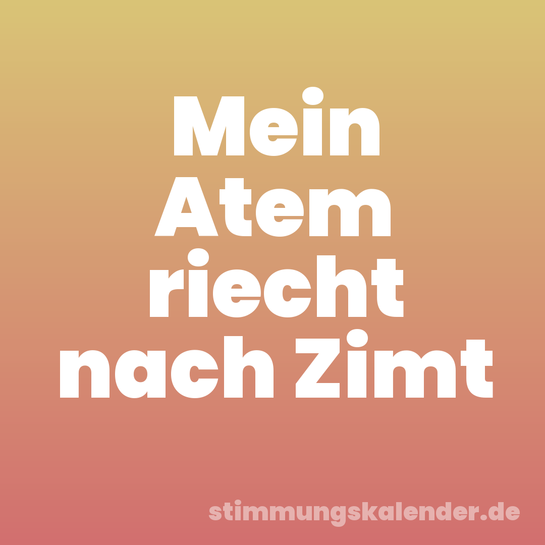Mein Atem riecht nach Zimt