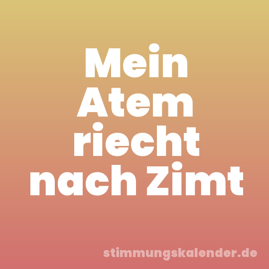 Mein Atem riecht nach Zimt