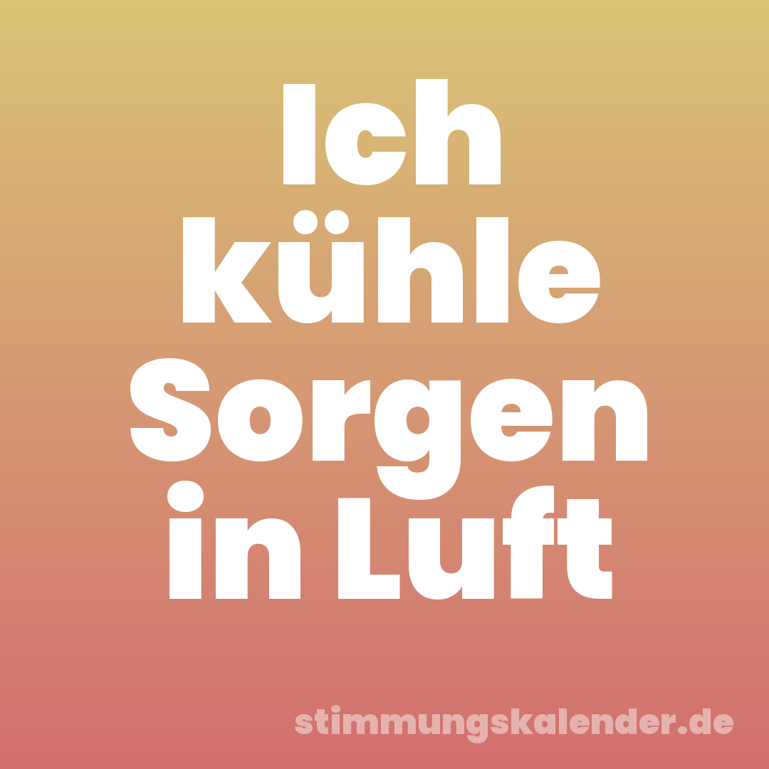 Ich kühle Sorgen in Luft
