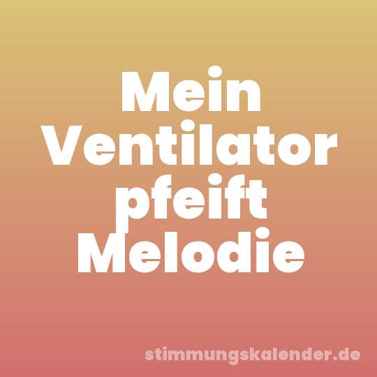 Mein Ventilator pfeift Melodie