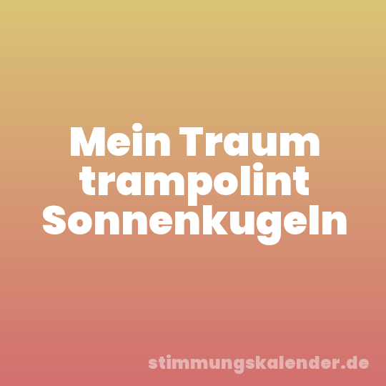 Mein Traum trampolint Sonnenkugeln