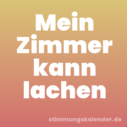 Mein Zimmer kann lachen
