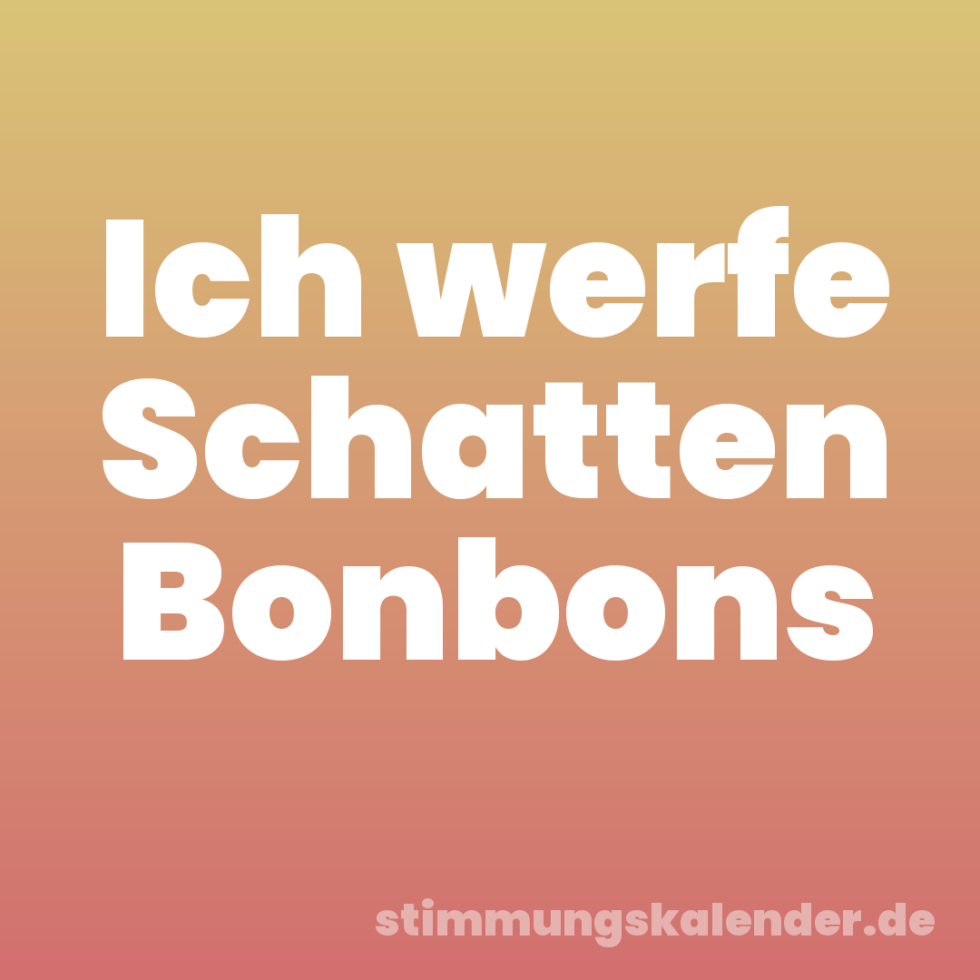 Ich werfe Schatten Bonbons