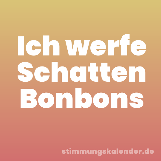 Ich werfe Schatten Bonbons