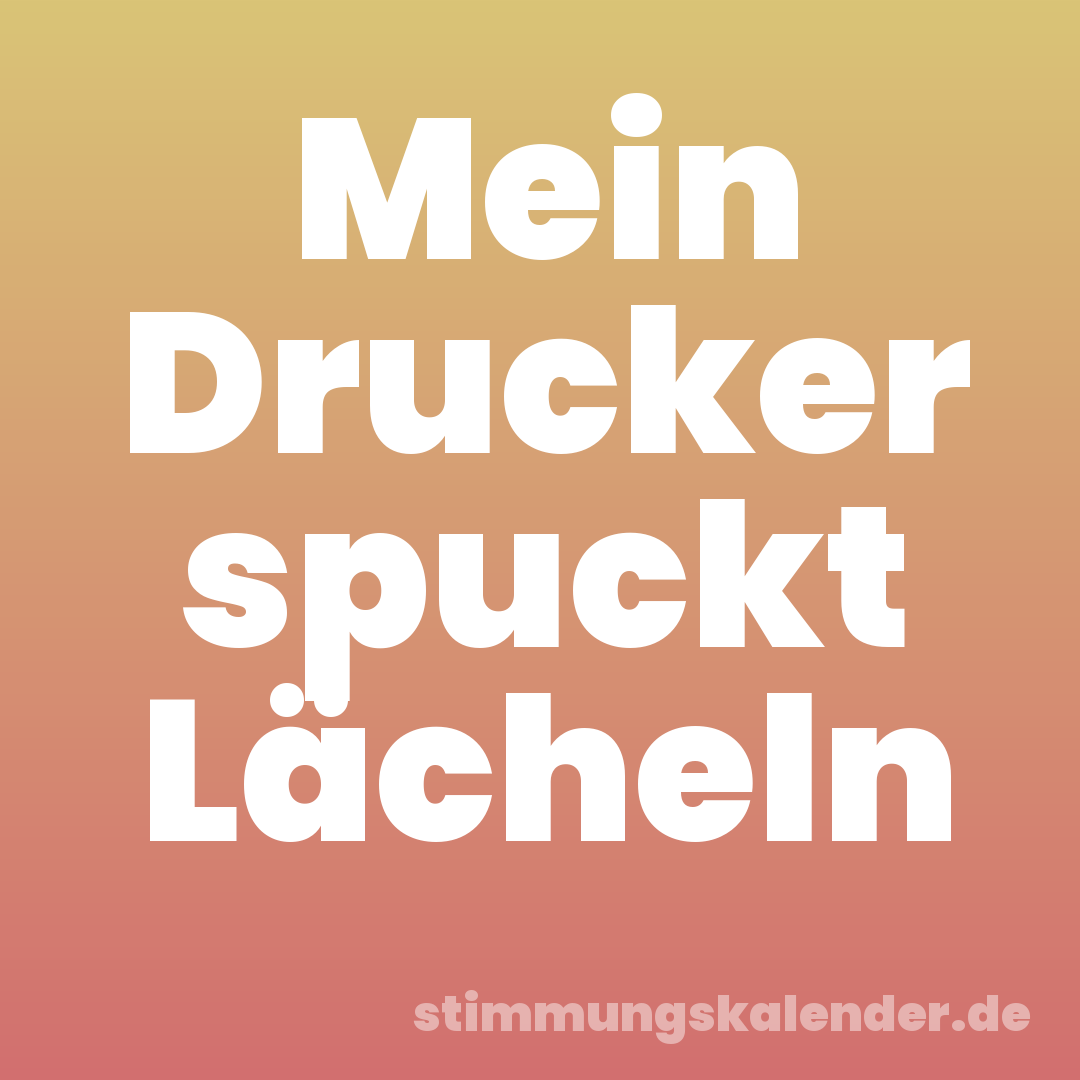 Mein Drucker spuckt Lächeln