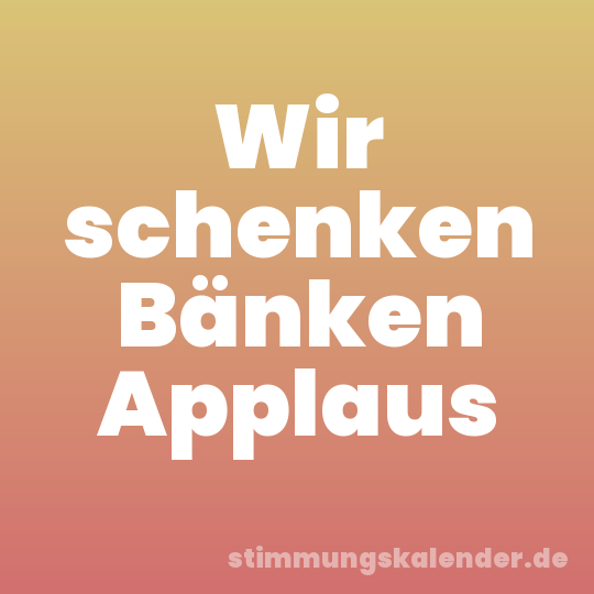 Wir schenken Bänken Applaus