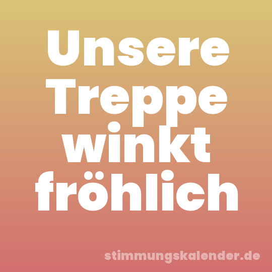 Unsere Treppe winkt fröhlich