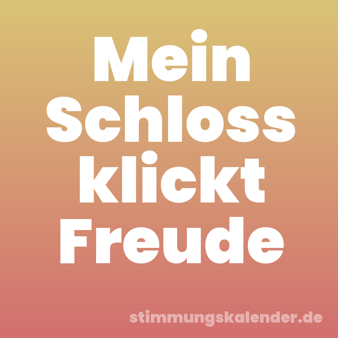 Mein Schloss klickt Freude