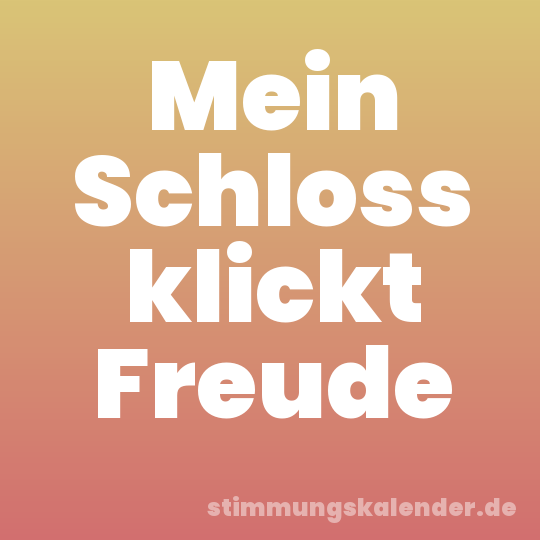 Mein Schloss klickt Freude