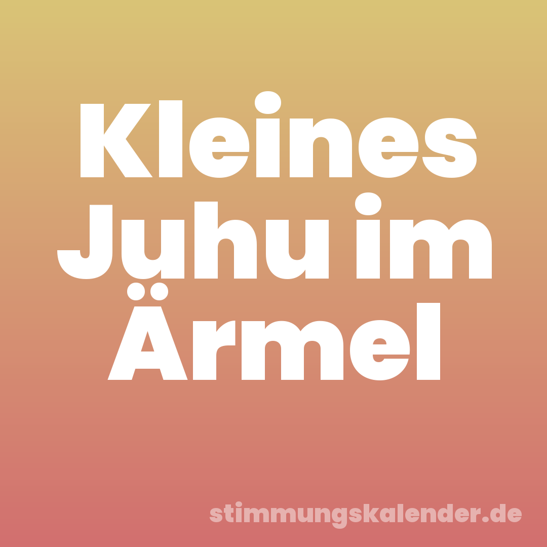 Kleines Juhu im Ärmel