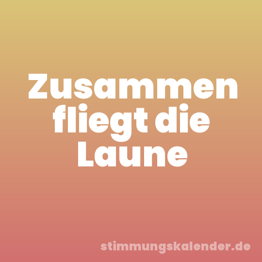Zusammen fliegt die Laune