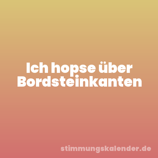 Ich hopse über Bordsteinkanten