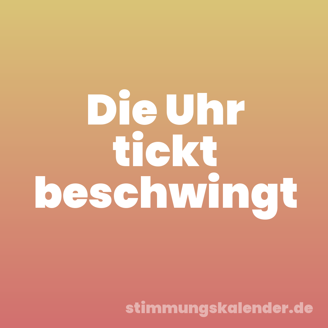 Die Uhr tickt beschwingt