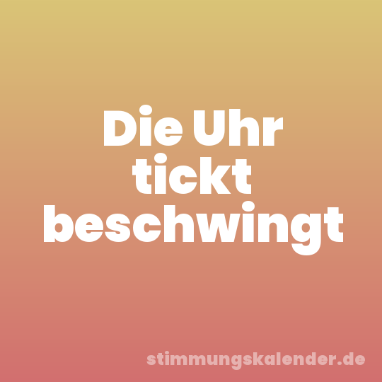 Die Uhr tickt beschwingt