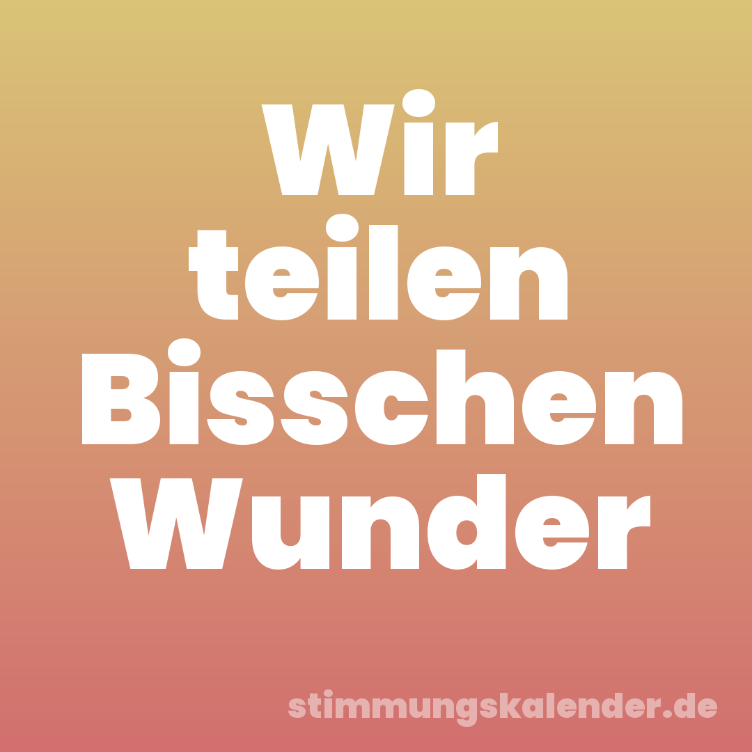 Wir teilen Bisschen Wunder