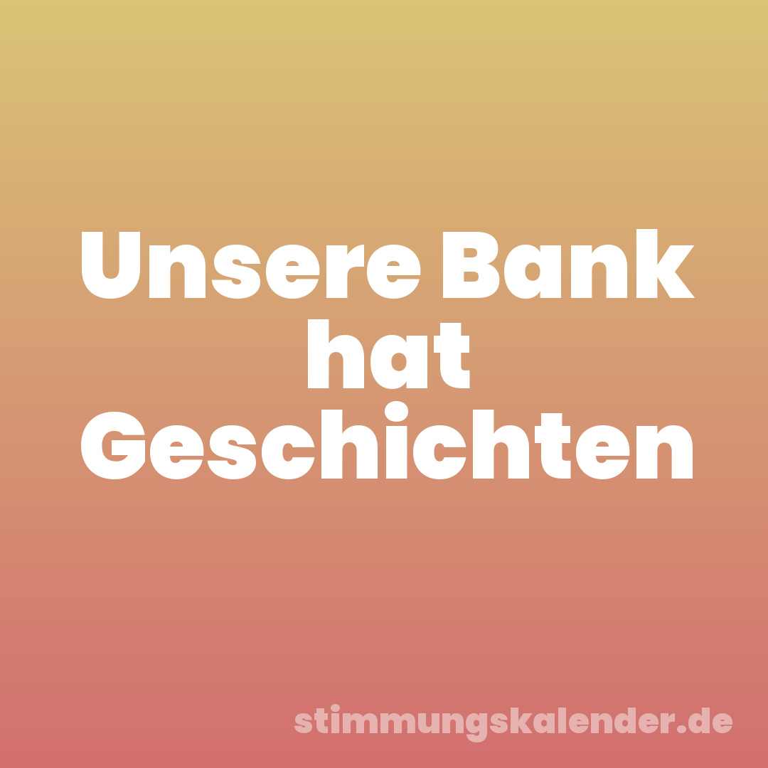 Unsere Bank hat Geschichten
