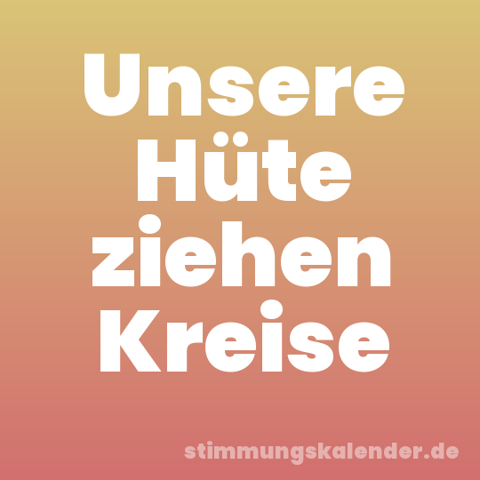 Unsere Hüte ziehen Kreise