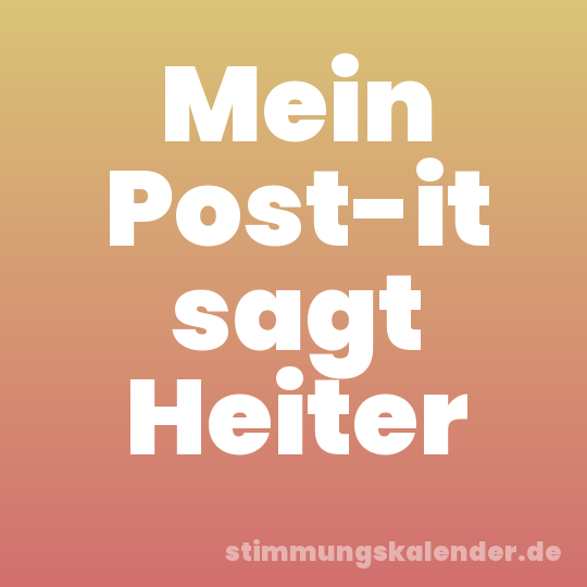 Mein Post-it sagt Heiter