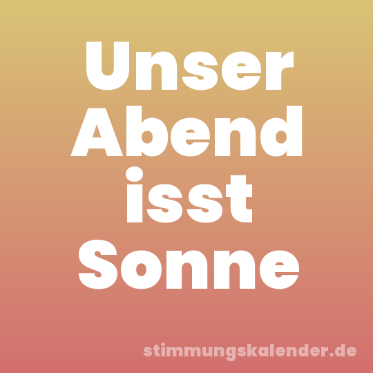 Unser Abend isst Sonne