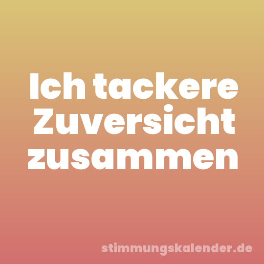 Ich tackere Zuversicht zusammen