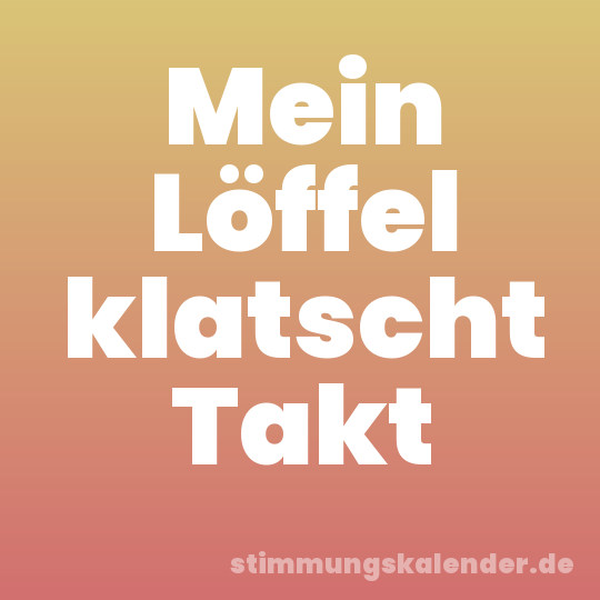 Mein Löffel klatscht Takt