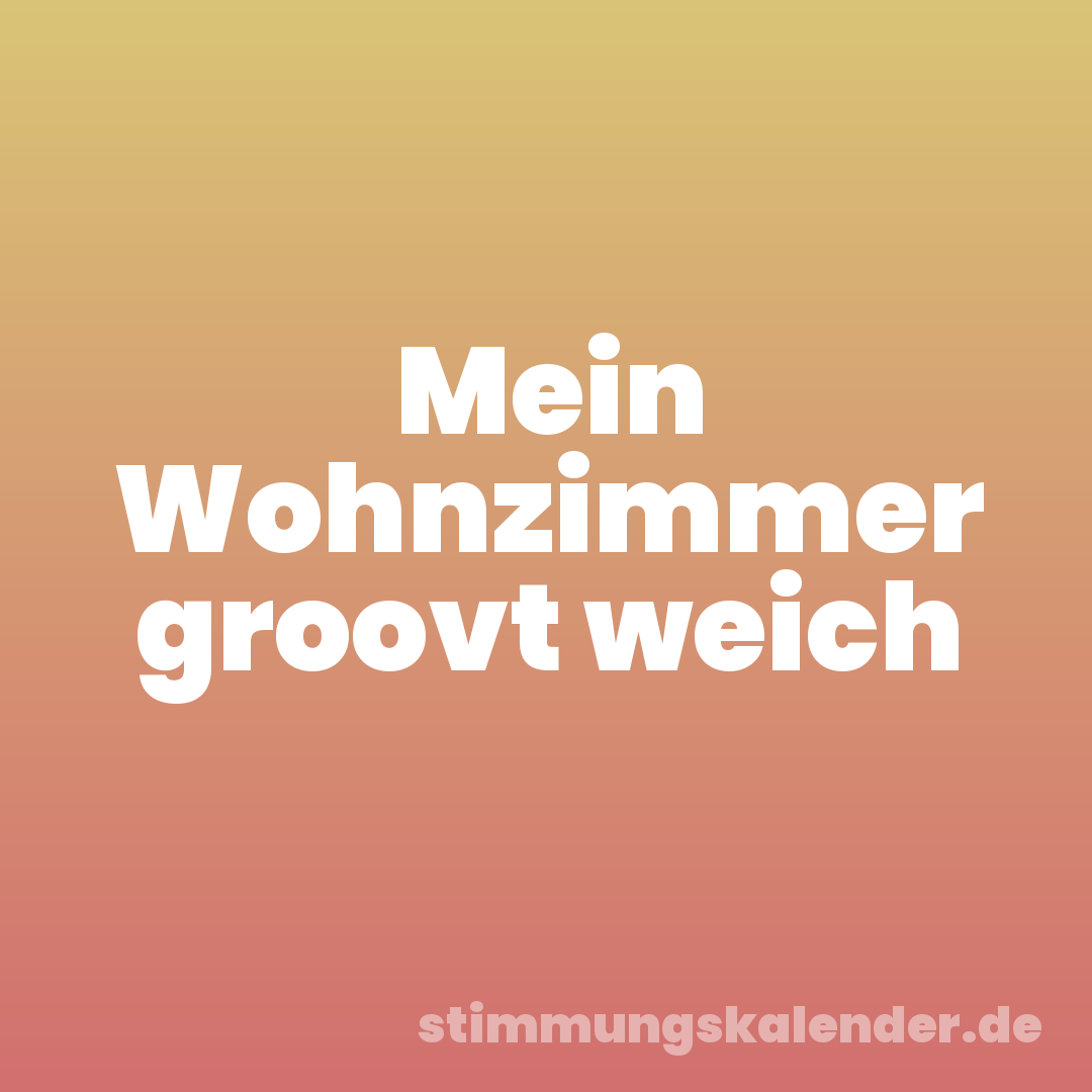 Mein Wohnzimmer groovt weich