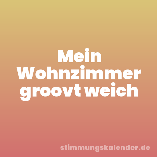 Mein Wohnzimmer groovt weich