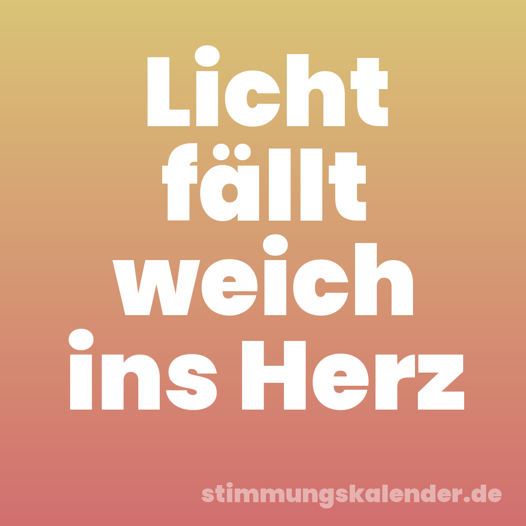Licht fällt weich ins Herz