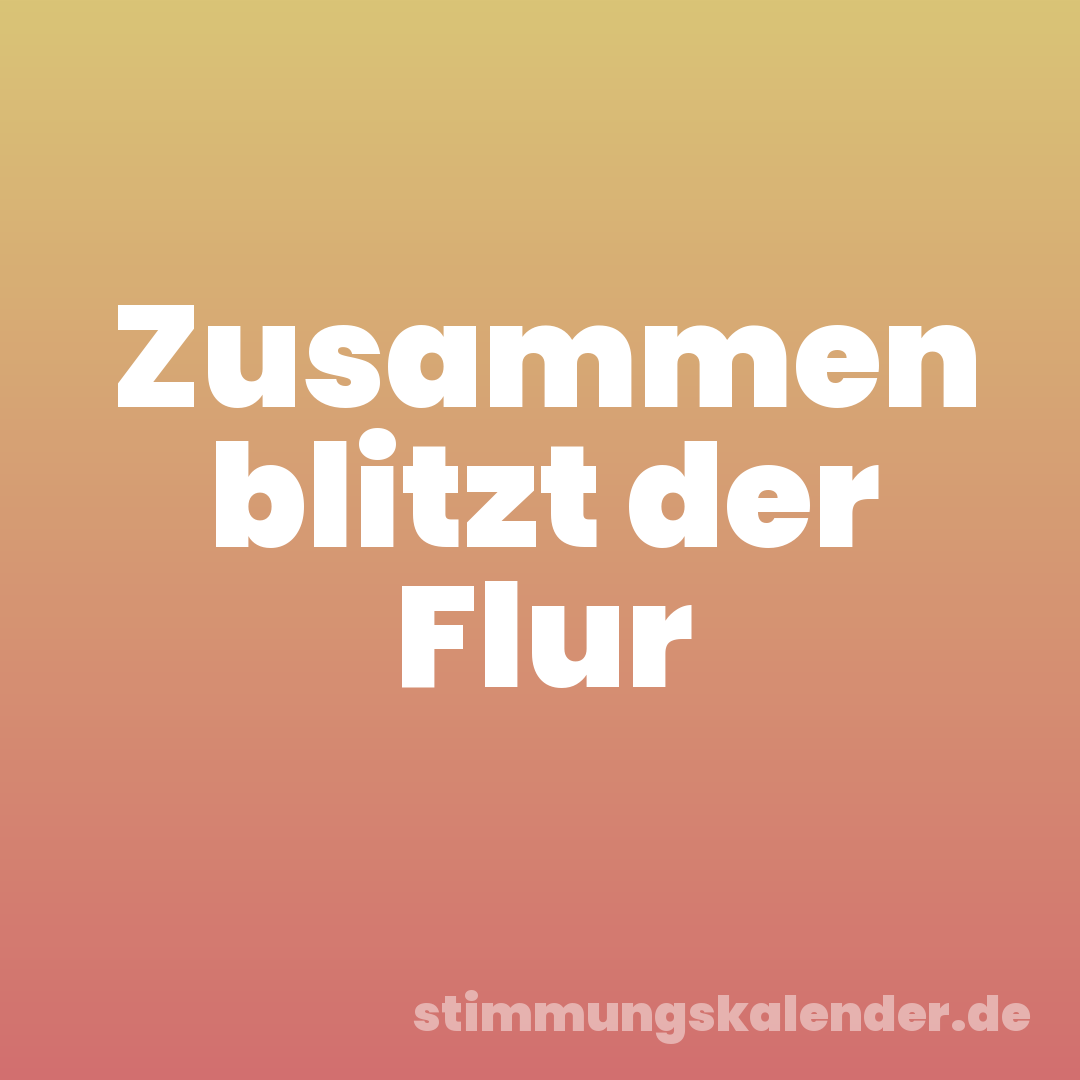 Zusammen blitzt der Flur