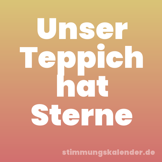 Unser Teppich hat Sterne