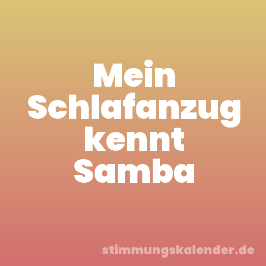 Mein Schlafanzug kennt Samba
