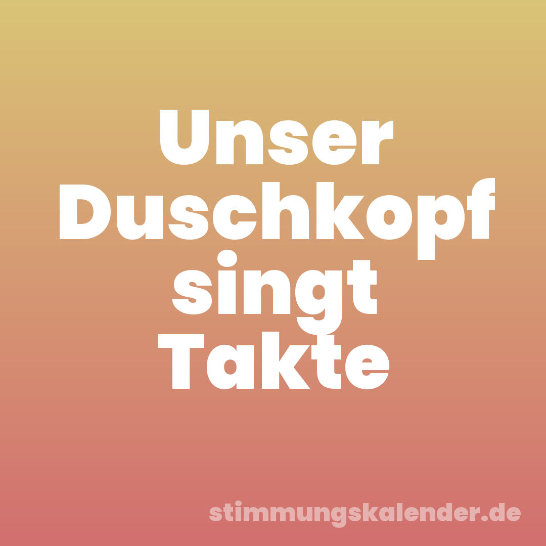 Unser Duschkopf singt Takte