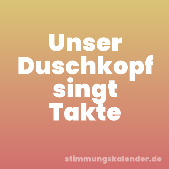 Unser Duschkopf singt Takte