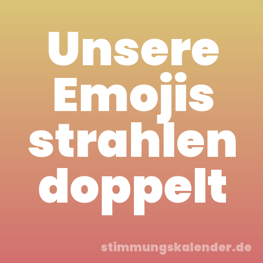 Unsere Emojis strahlen doppelt
