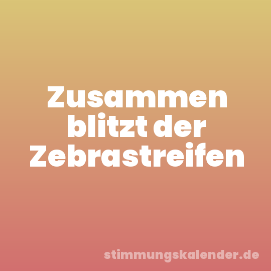 Zusammen blitzt der Zebrastreifen